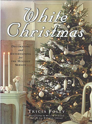 Imagen de archivo de White Christmas: Decorating and Entertaining for the Holiday Season a la venta por SecondSale