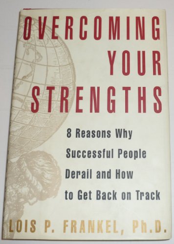 Beispielbild fr Overcoming Your Strengths: 8 Reasons Why Successful People Derail and How to Get Back on Track zum Verkauf von SecondSale