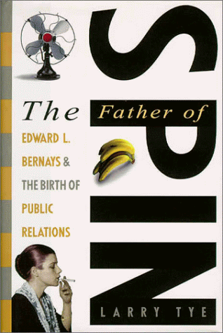 Stock image for The Father of Spin: Edward L. Bernays and the Birth of Public Relations for sale by Goodwill Southern California