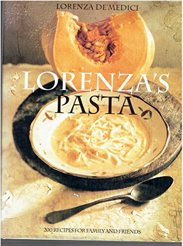 Imagen de archivo de Lorenza's Pasta : 200 Recipes for Family and Friends a la venta por Better World Books: West