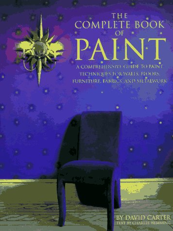 Beispielbild fr The Complete Book of Paint: A Comprehensive Guide to Paint Techniques for Walls, Floors, Furniture, Fabrics, and Metalwork zum Verkauf von gigabooks