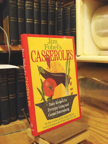 Beispielbild fr Jim Fobel's Casseroles: Tasty Recipes for Everyday Living & Casual Entertaining zum Verkauf von UHR Books