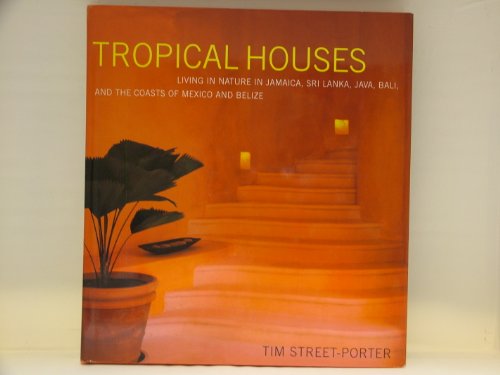 Stock image for Tropical Houses: Living in Nature in Jamaica, Sri Lanka, Java, Bali, and the Coasts of Mexico and Belize for sale by ThriftBooks-Dallas