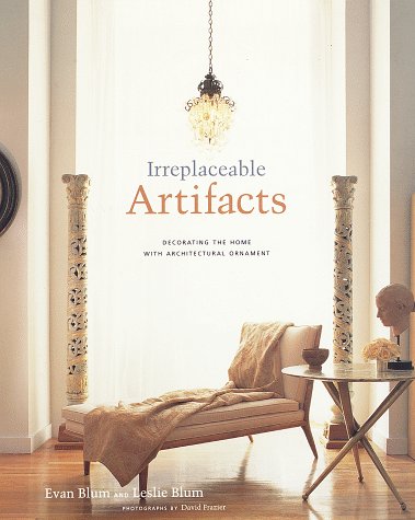 Stock image for Irreplaceable Artifacts: Decorating the Home with Architectural Ornament for sale by SecondSale