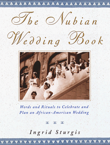 Beispielbild fr The Nubian Wedding Book: Words and Rituals to Celebrate and Plan an African-American Wedding zum Verkauf von Wonder Book