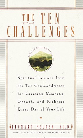 Stock image for The Ten Challenges: Spiritual Lessons from the Ten Commandments for Creating Meaning, Growth, and Ri chness Every Day of Your Life for sale by ZBK Books