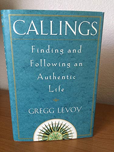 Stock image for Callings: Finding and Following an Authentic Life for sale by SecondSale