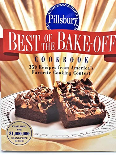 Stock image for Pillsbury: Best of the Bake-off Cookbook: 350 Recipes from Ameria's Favorite Cooking Contest for sale by Reliant Bookstore