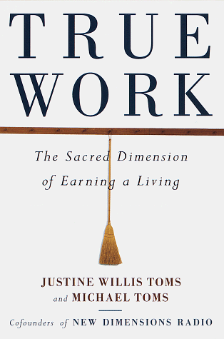 9780517705872: True Work: The Sacred Dimension of Earning a Living