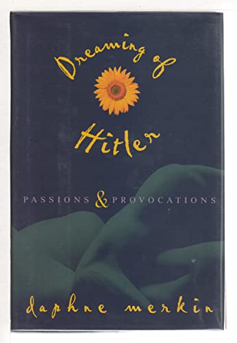 Stock image for Dreaming of Hitler: Passions and Provocations for sale by Half Price Books Inc.