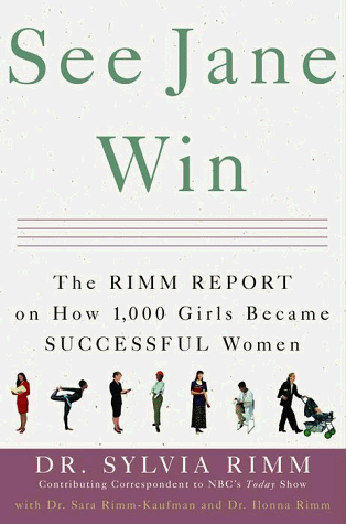 Beispielbild fr See Jane Win: The Rimm Report on How 1000 Girls Became Successful Women zum Verkauf von Wonder Book