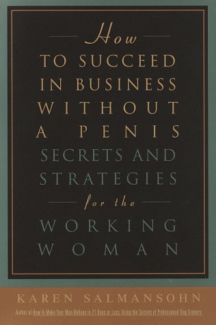Imagen de archivo de How to Succeed in Business Without A Penis a la venta por More Than Words