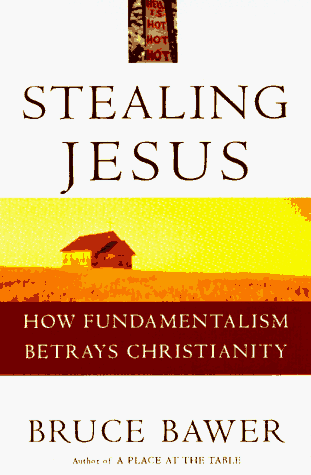 Imagen de archivo de Stealing Jesus : How Fundamentalism Betrays Christianity a la venta por Top Notch Books