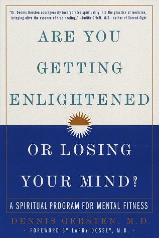 Beispielbild fr Are You Getting Enlightened or Losing Your Mind? : A Spiritual Program for Mental Fitness zum Verkauf von Better World Books: West