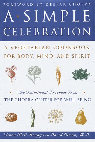 Beispielbild fr A Simple Celebration: A Vegetarian Cookbook for Body, Mind, and Spirit : The Nutritional Program from the Chopra Center for Well Being zum Verkauf von AwesomeBooks