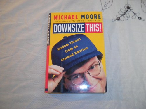 Stock image for Downsize This! : Random Threats from an Unarmed American for sale by Better World Books