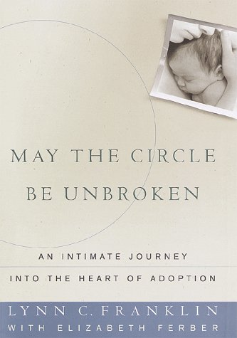 Beispielbild fr May the Circle Be Unbroken : An Intimate Journey into the Heart of Adoption zum Verkauf von Better World Books