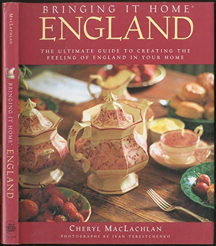 Beispielbild fr Bringing It Home: England: The Ultimate Guide to Creating the Feeling of England in Your Home zum Verkauf von Your Online Bookstore
