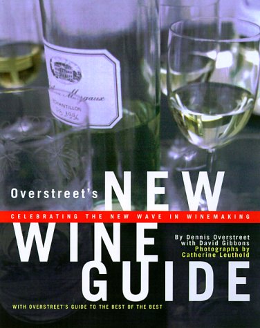 Beispielbild fr Overstreets New Wine Guide: Celebrating the New Wave in Winemaking zum Verkauf von Reuseabook