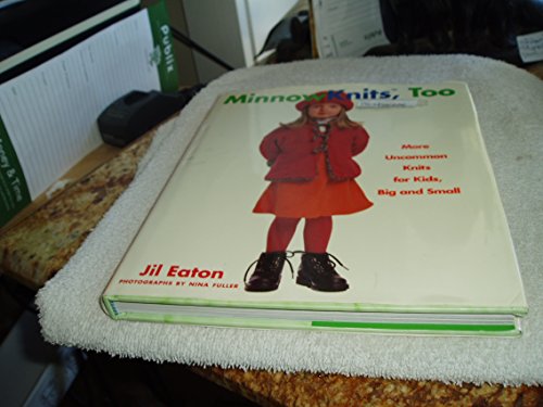 Beispielbild fr Minnowknits, Too : More Uncommon Knits for Kids, Big and Small zum Verkauf von Better World Books