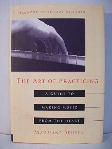 9780517708224: The Art of Practicing: A Guide to Making Music from the Heart