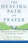 Beispielbild fr The Healing Path of Prayer: A Modern Mystic's Guide to Spiritual Power zum Verkauf von Wonder Book