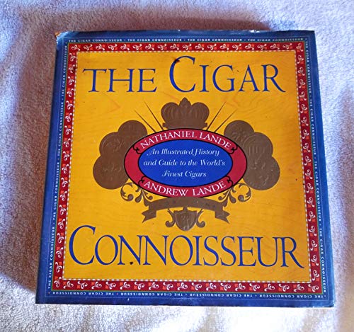 Stock image for The Cigar Connoisseur : An Illustrated History and Guide to the World's Finest Cigars for sale by Better World Books