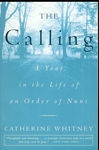Beispielbild fr The Calling : A Year in the Life of an Order of Nuns zum Verkauf von Better World Books