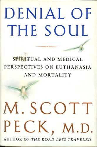 Beispielbild fr Denial of the Soul: Spiritual and Medical Perspectives on Euthanasia and Mortality zum Verkauf von SecondSale