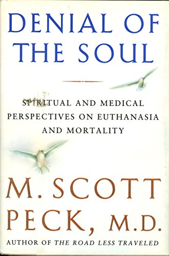 9780517708651: Denial of the Soul: Spiritual and Medical Perspectives on Euthanasia and Mortality