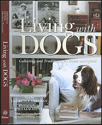 Imagen de archivo de Living with Dogs: Collecting and Traditions, At Home and Afield a la venta por SecondSale