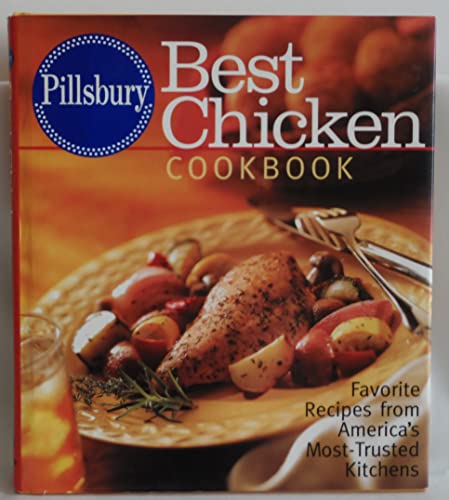 Beispielbild fr Pillsbury: Best Chicken Cookbook: Favorite Recipes from America's Most-Trusted Kitchens zum Verkauf von Your Online Bookstore