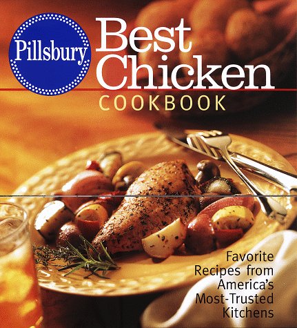 Imagen de archivo de Pillsbury: Best Chicken Cookbook: Favorite Recipes from America's Most-Trusted Kitchens a la venta por Your Online Bookstore