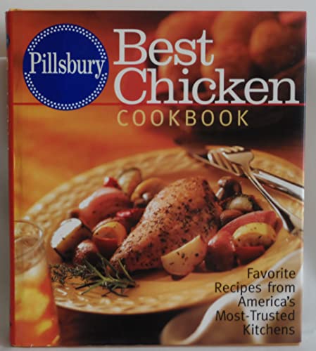 Pillsbury: Best Chicken Cookbook: Favorite Recipes from America's Most-Trusted Kitchens