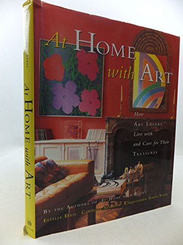 Stock image for At Home with Art: How Art Lovers Live with and Care for Their Treasures for sale by SecondSale