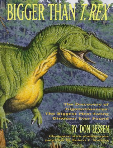 9780517709313: Bigger Than T. Rex: The Discovery of the Biggest Meat-Eating Dinosaur Ever Found