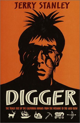 Stock image for Digger: The Tragic Fate of the California Indians from the Missions to the Gold Rush for sale by SecondSale