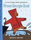 Beispielbild fr Brave Georgie Goat : Three Little Stories about Growing Up zum Verkauf von Better World Books