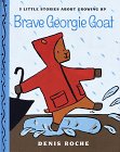 Imagen de archivo de Brave Georgie Goat : Three Little Stories about Growing Up a la venta por Better World Books