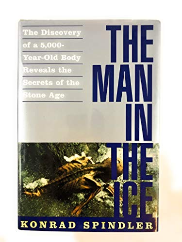 Stock image for The Man in the Ice: The Discovery of a 5,000-Year-Old Body Reveals the Secrets of the Stone Age for sale by Crotchety Rancher's Books