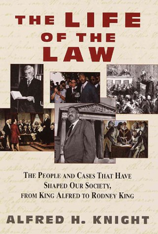 Beispielbild fr The Life of the Law : The People and Cases That Have Shaped Our Society, from King Alfred to Rodney King zum Verkauf von Better World Books