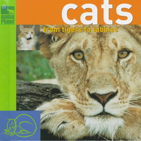 Beispielbild fr Cats: From Tigers to Tabbys (Animal Planet) zum Verkauf von GuthrieBooks