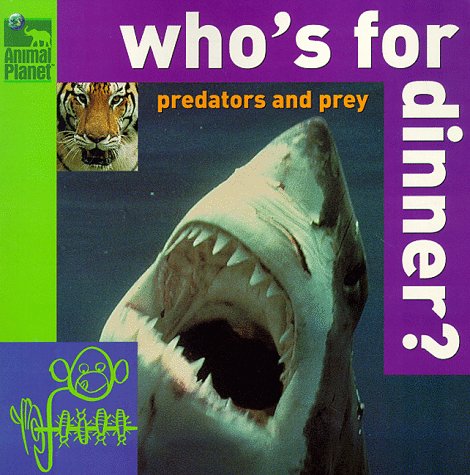 Beispielbild fr Who's for Dinner? Predators and Prey (Animal Planet) zum Verkauf von HPB Inc.