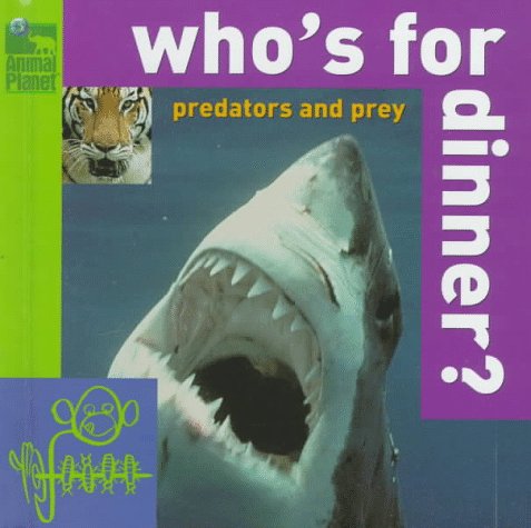 Beispielbild fr Who's for Dinner? Predators and Prey (Animal Planet) zum Verkauf von GuthrieBooks