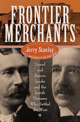 Stock image for Frontier Merchants : Lionel and Barron Jacobs and the Jewish Pioneers Who Settled the West for sale by Better World Books