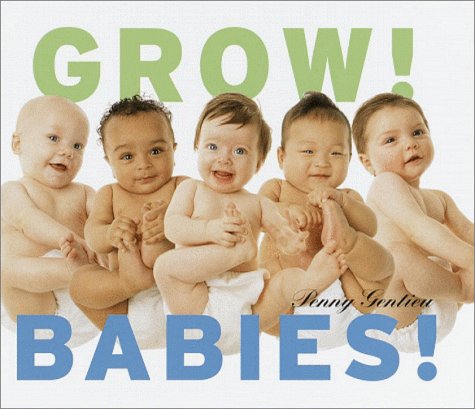 Beispielbild fr Grow! Babies! zum Verkauf von Better World Books