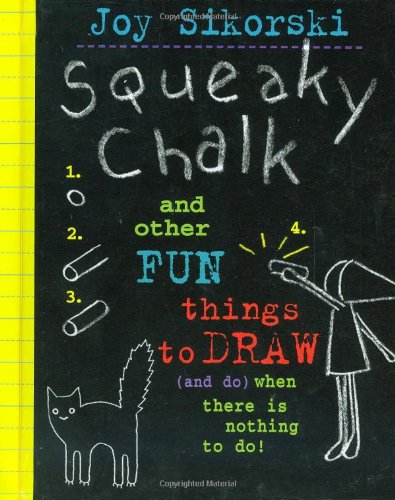 Stock image for Squeaky Chalk: And Other Fun Things to Draw (And Do) When There's Nothing to Do! for sale by Your Online Bookstore