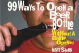 Imagen de archivo de 99 Ways To Open A Beer Bottle.without A Bottle Opener a la venta por MusicMagpie