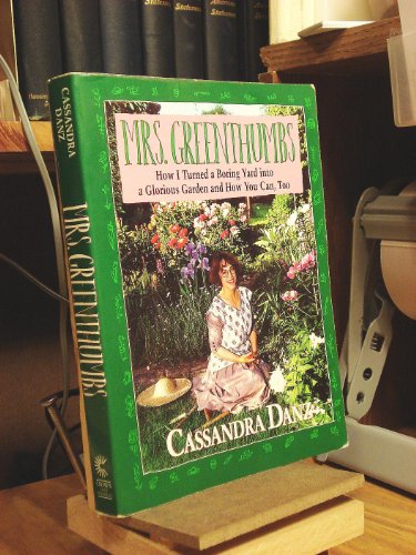 Imagen de archivo de Mrs. Greenthumbs: How I Turned a Boring Yard Into a Glorious Garden and How You Can, Too a la venta por ThriftBooks-Atlanta