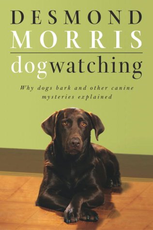 Imagen de archivo de Dogwatching: Why dogs bark and other canine mysteries explained a la venta por Gulf Coast Books